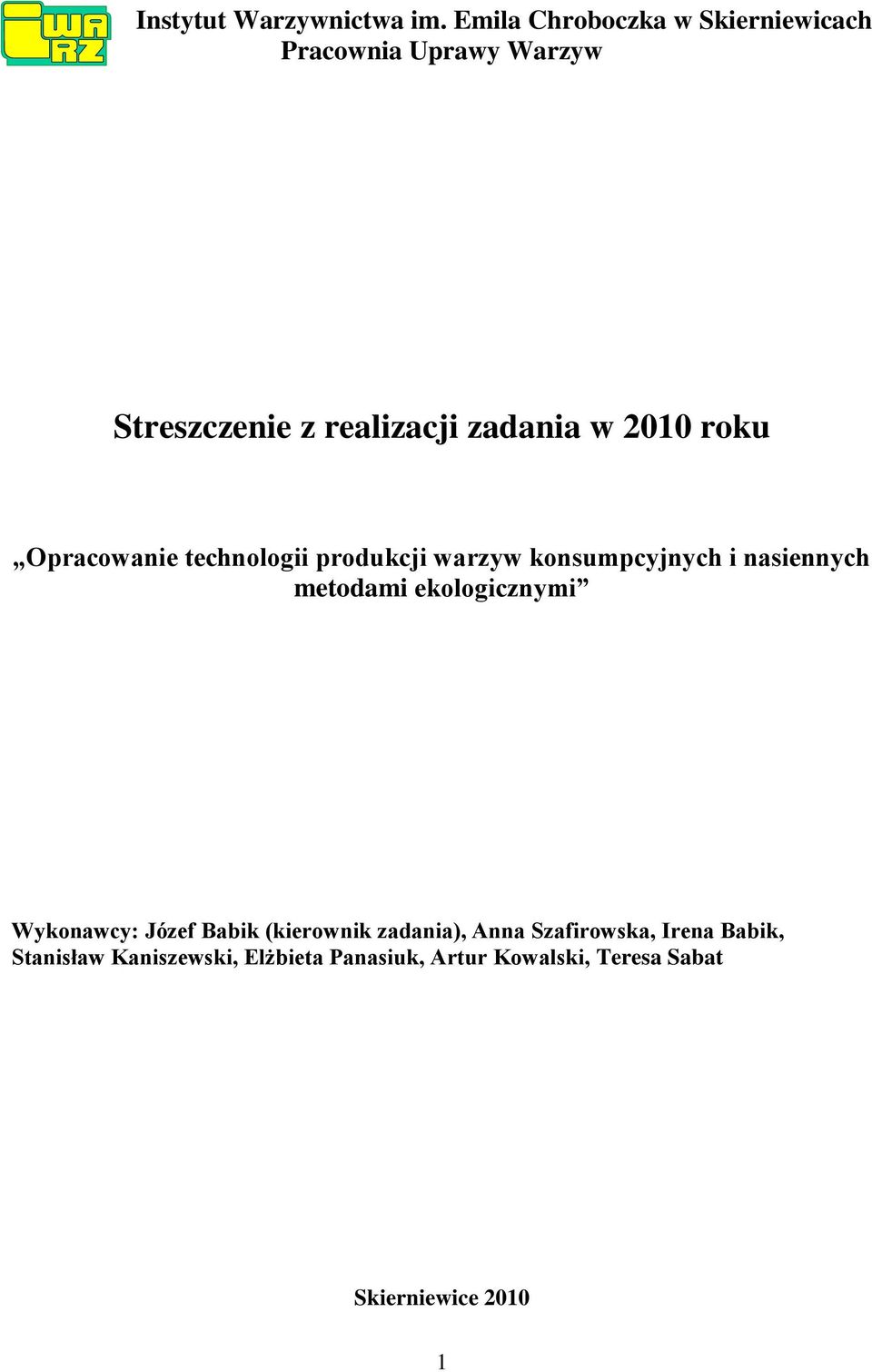 2010 roku Opracowanie technologii produkcji warzyw konsumpcyjnych i nasiennych metodami