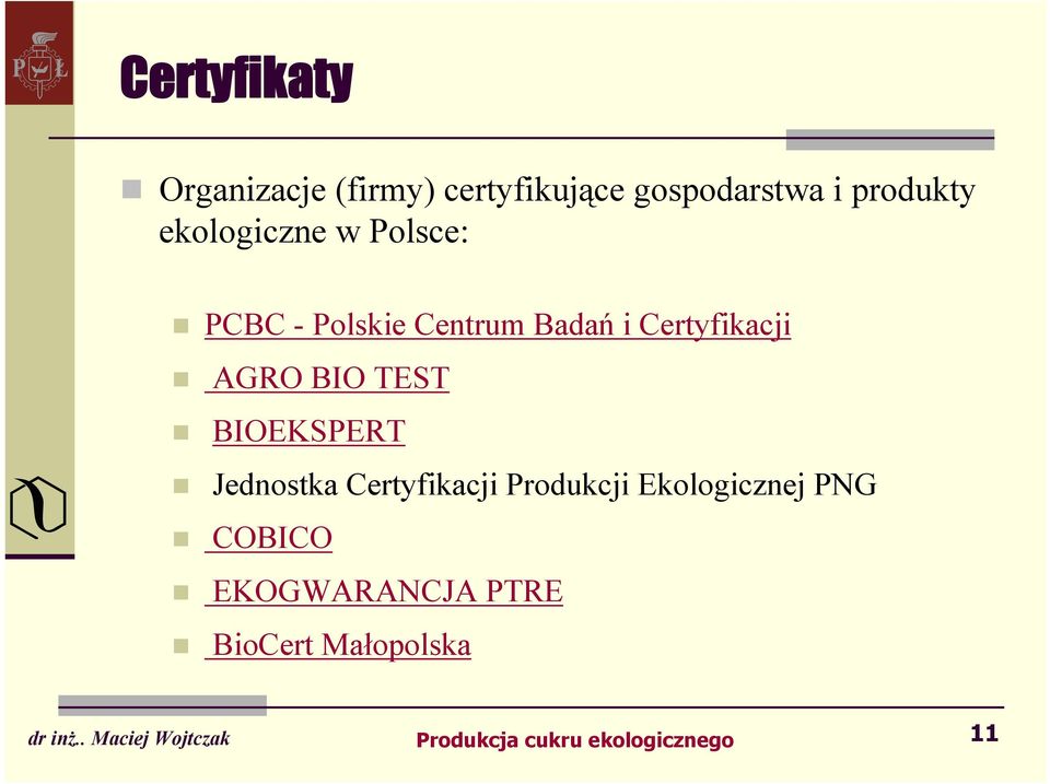 Certyfikacji AGRO BIO TEST BIOEKSPERT Jednostka Certyfikacji
