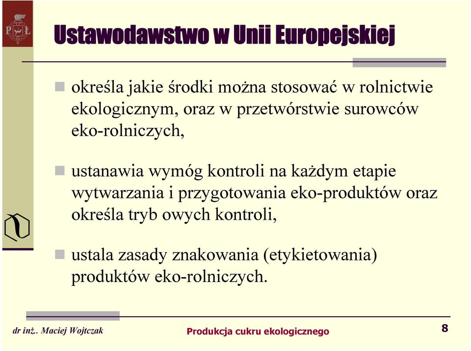 kontroli na każdym etapie wytwarzania i przygotowania eko-produktów oraz określa