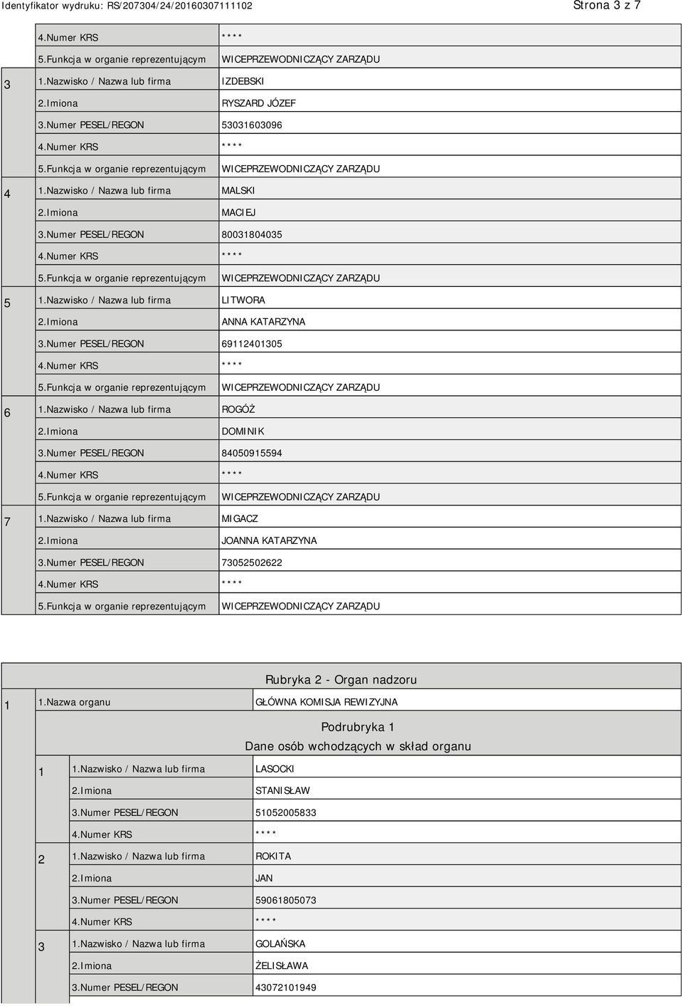 Nazwisko / Nazwa lub firma MIGACZ JOANNA KATARZYNA 3.Numer PESEL/REGON 73052502622 Rubryka 2 - Organ nadzoru 1 1.