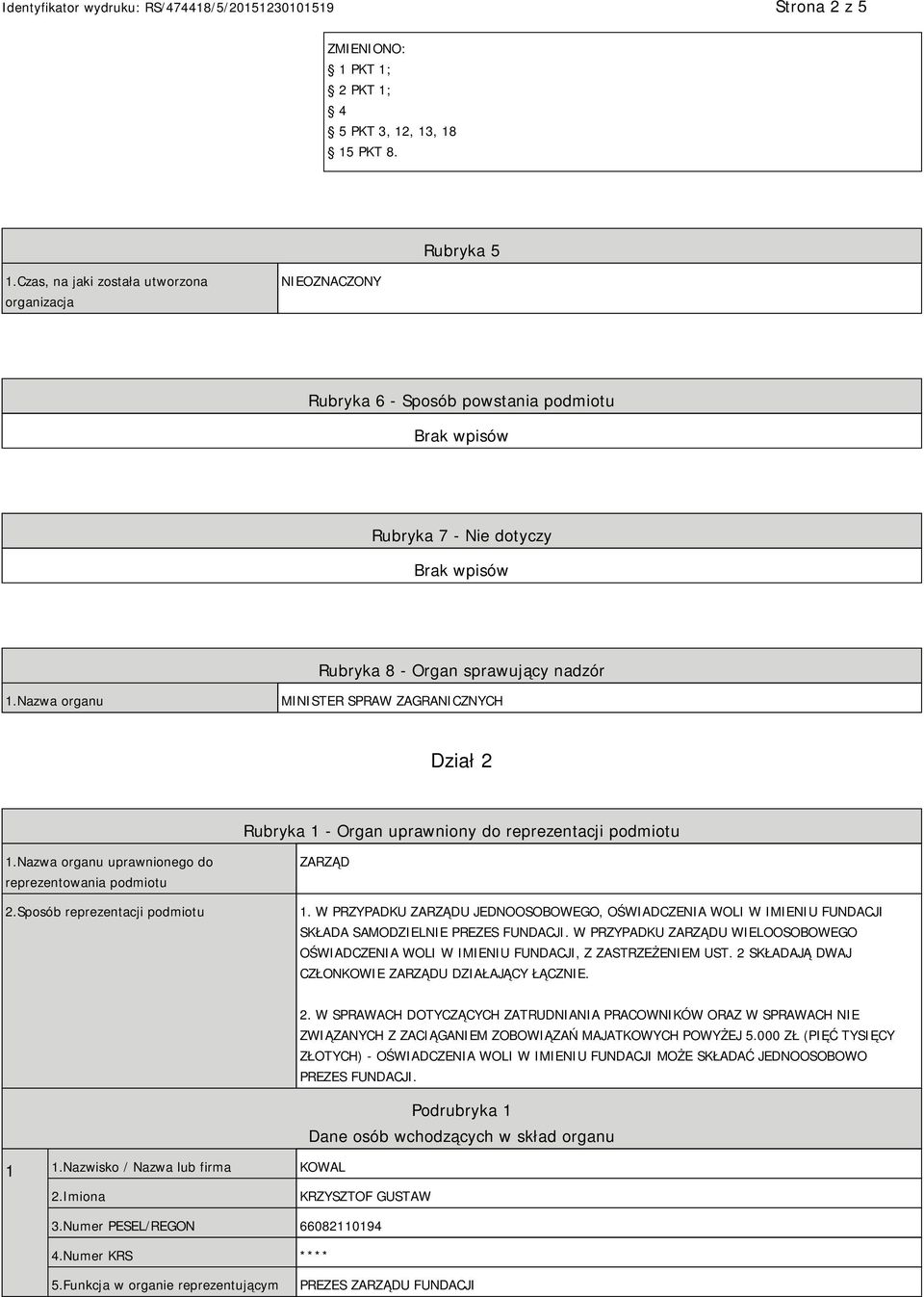 Nazwa organu MINISTER SPRAW ZAGRANICZNYCH Dział 2 Rubryka 1 - Organ uprawniony do reprezentacji podmiotu 1.Nazwa organu uprawnionego do reprezentowania podmiotu 2.