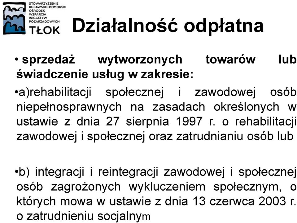 o rehabilitacji zawodowej i społecznej oraz zatrudnianiu osób lub b) integracji i reintegracji zawodowej i