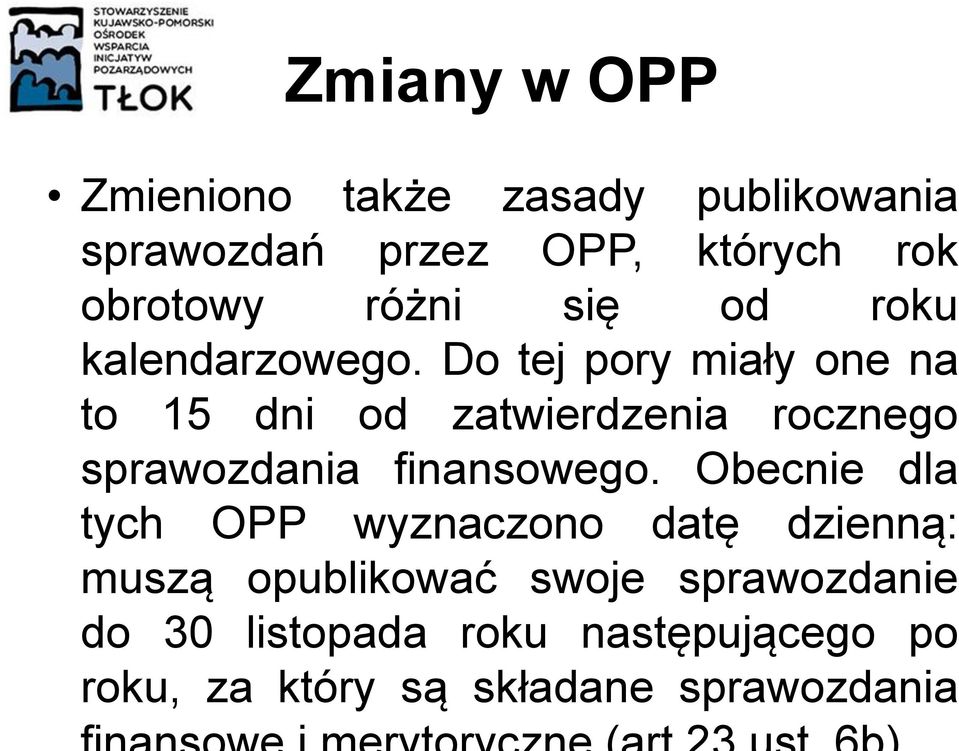 Do tej pory miały one na to 15 dni od zatwierdzenia rocznego sprawozdania finansowego.