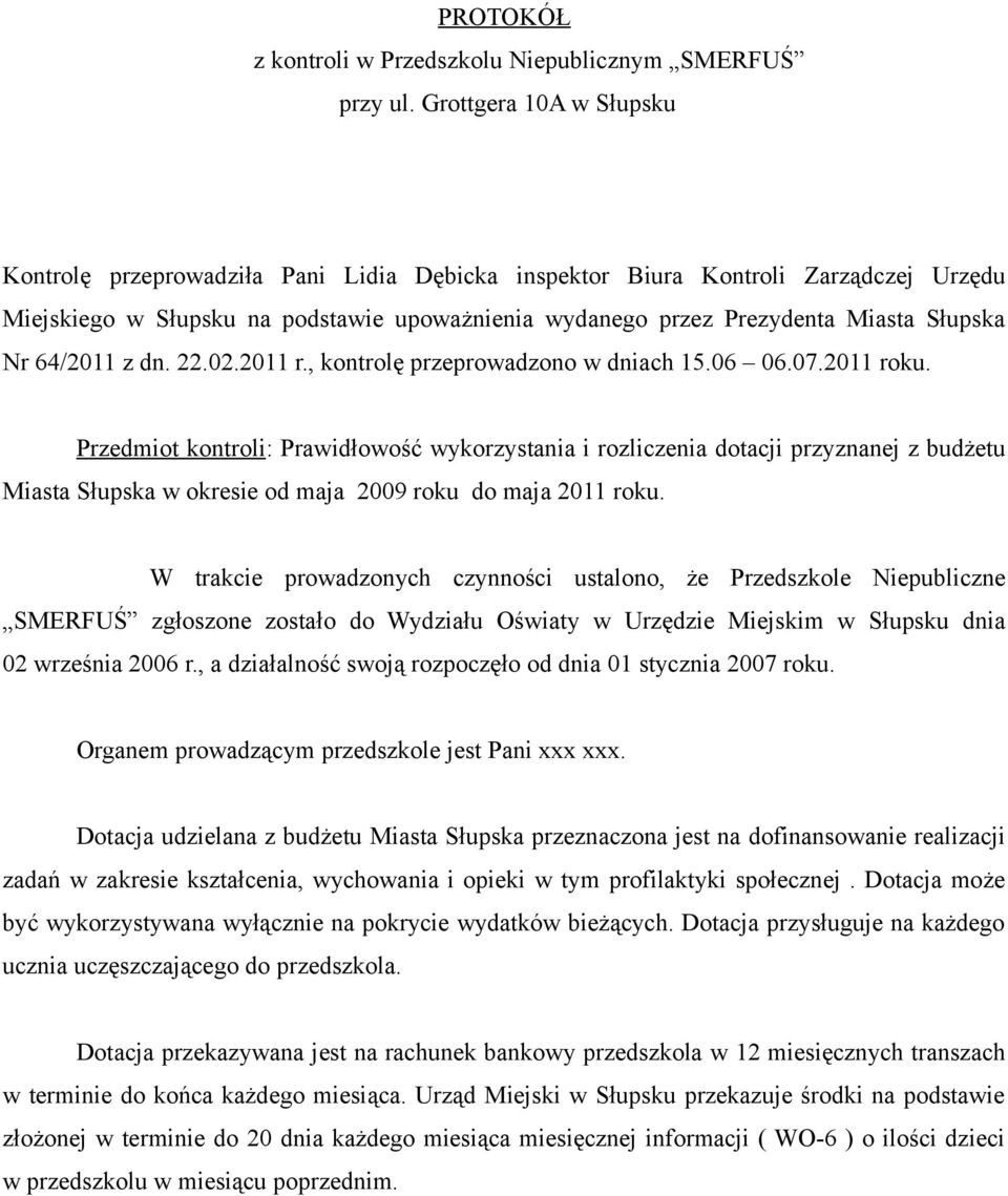 Nr 64/2011 z dn. 22.02.2011 r., kontrolę przeprowadzono w dniach 15.06 06.07.2011 roku.