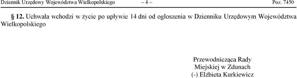 Uchwała wchodzi w życie po upływie 14 dni od ogłoszenia w