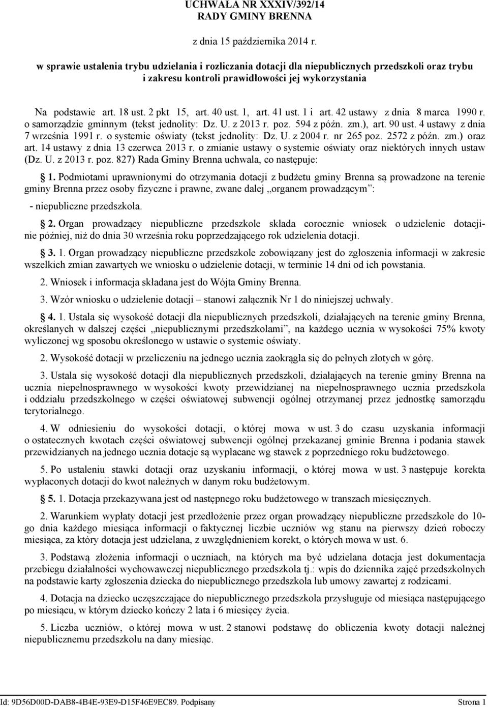 1, art. 41 ust. 1 i art. 42 ustawy z dnia 8 marca 1990 r. o samorządzie gminnym (tekst jednolity: Dz. U. z 2013 r. poz. 594 z późn. zm.), art. 90 ust. 4 ustawy z dnia 7 września 1991 r.