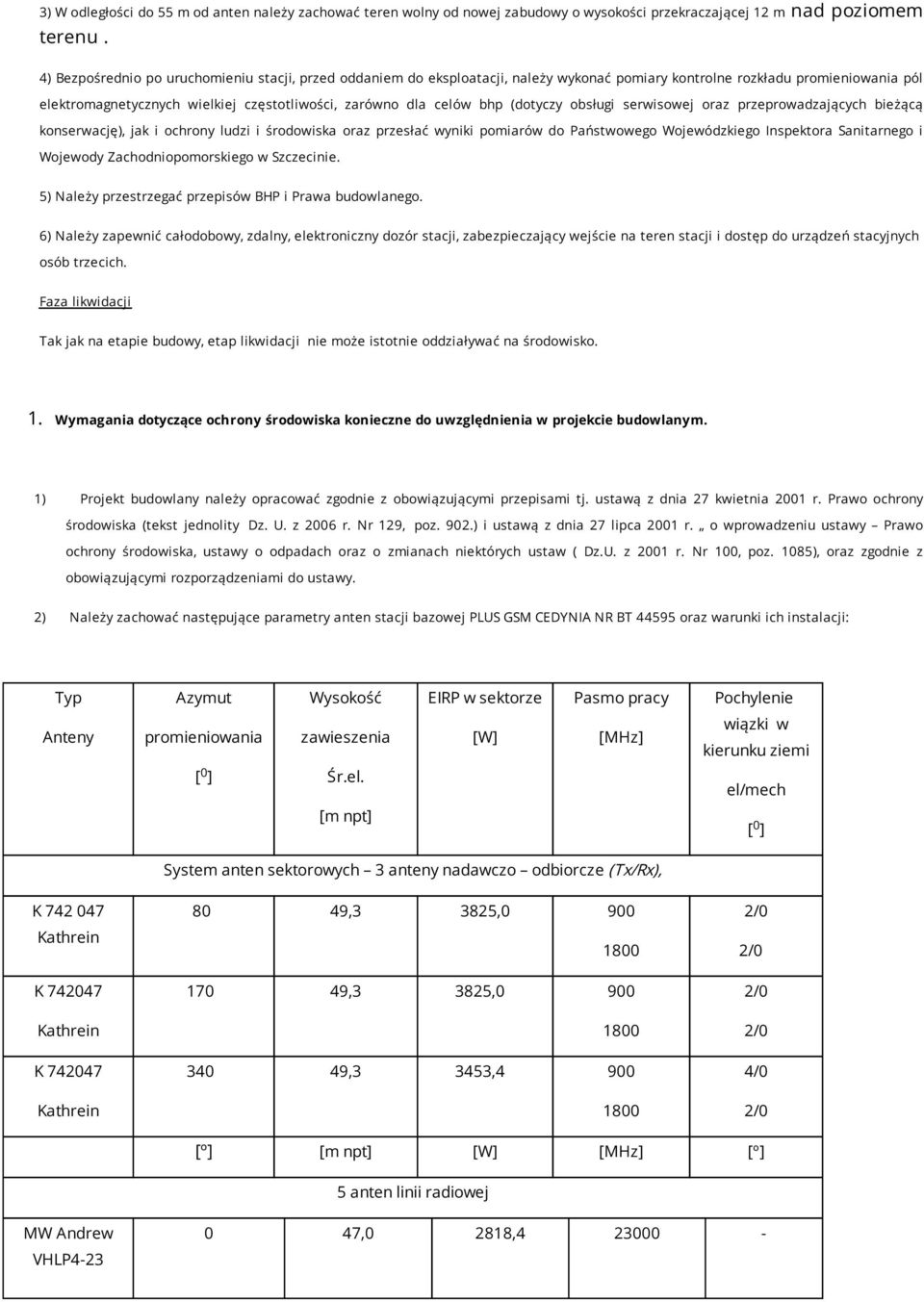 bhp (dotyczy obsługi serwisowej oraz przeprowadzających bieżącą konserwację), jak i ochrony ludzi i środowiska oraz przesłać wyniki pomiarów do Państwowego Wojewódzkiego Inspektora Sanitarnego i