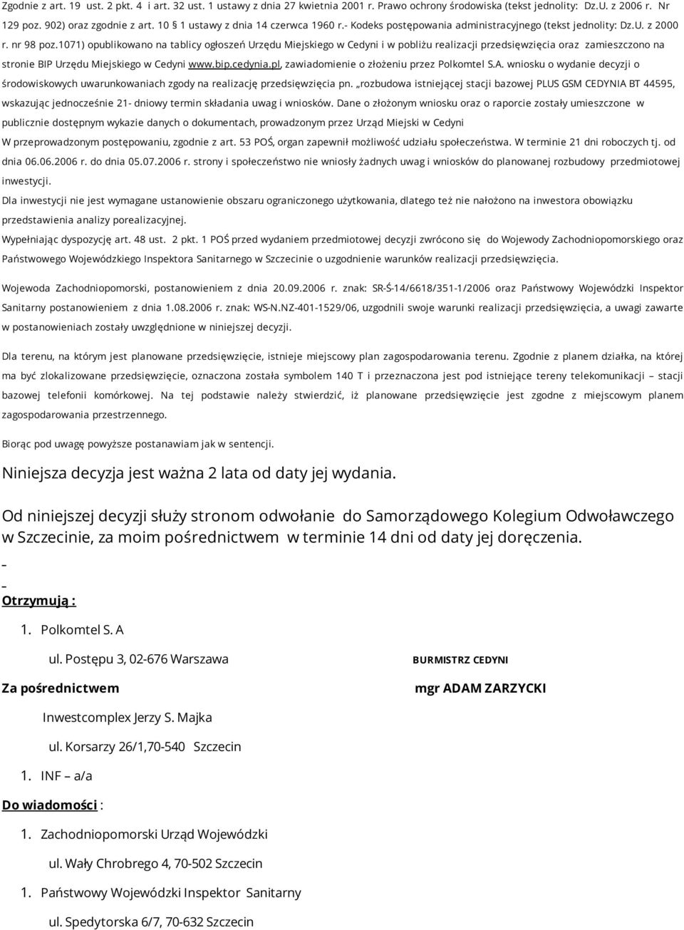 1071) opublikowano na tablicy ogłoszeń Urzędu Miejskiego w Cedyni i w pobliżu realizacji przedsięwzięcia oraz zamieszczono na stronie BIP Urzędu Miejskiego w Cedyni www.bip.cedynia.