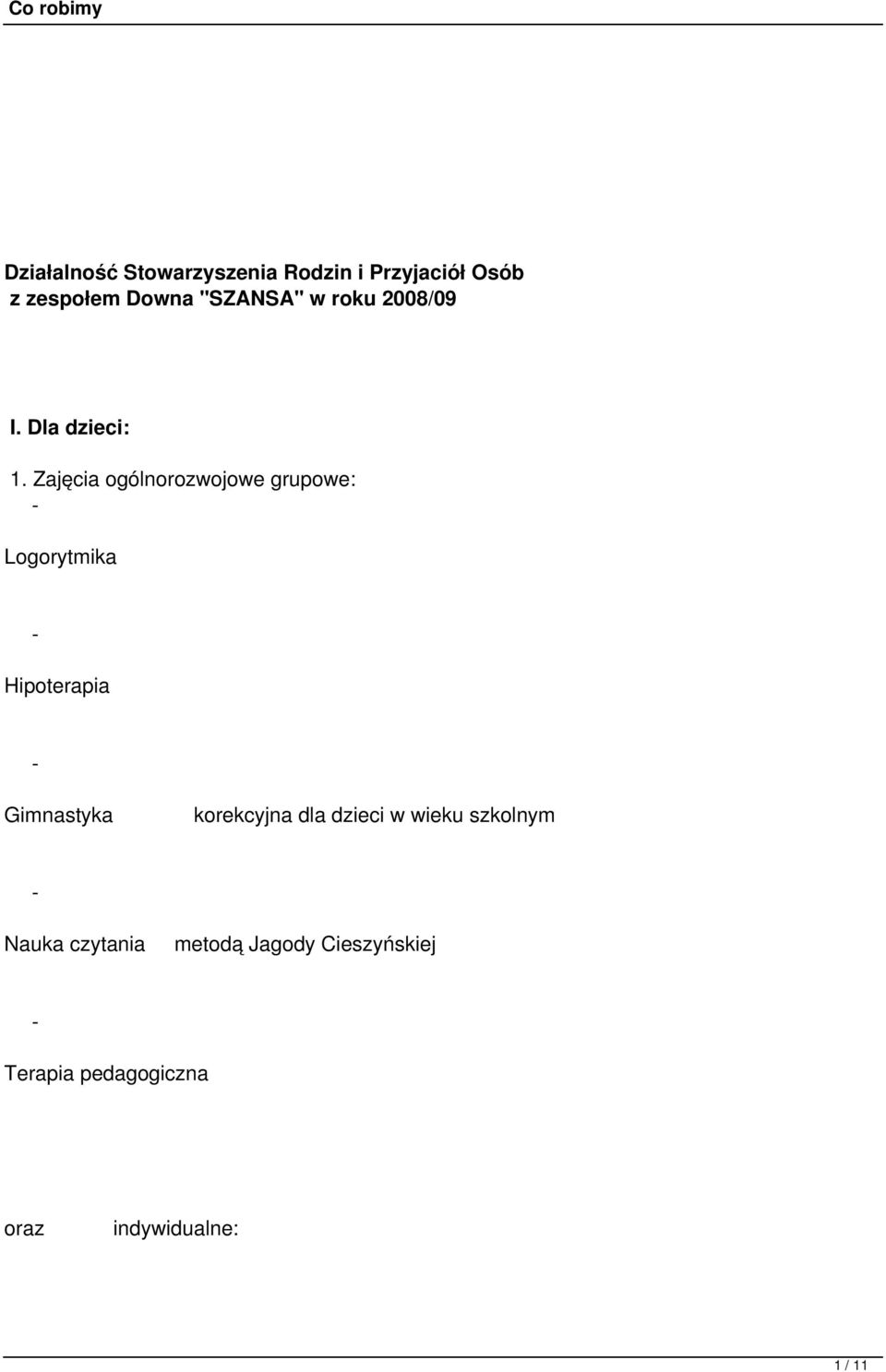 Zajęcia ogólnorozwojowe grupowe: Logorytmika Hipoterapia Gimnastyka
