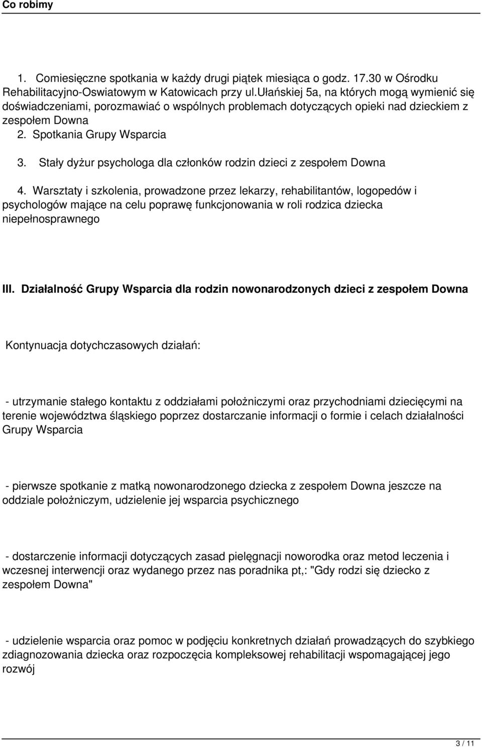 Stały dyżur psychologa dla członków rodzin dzieci z zespołem Downa 4.
