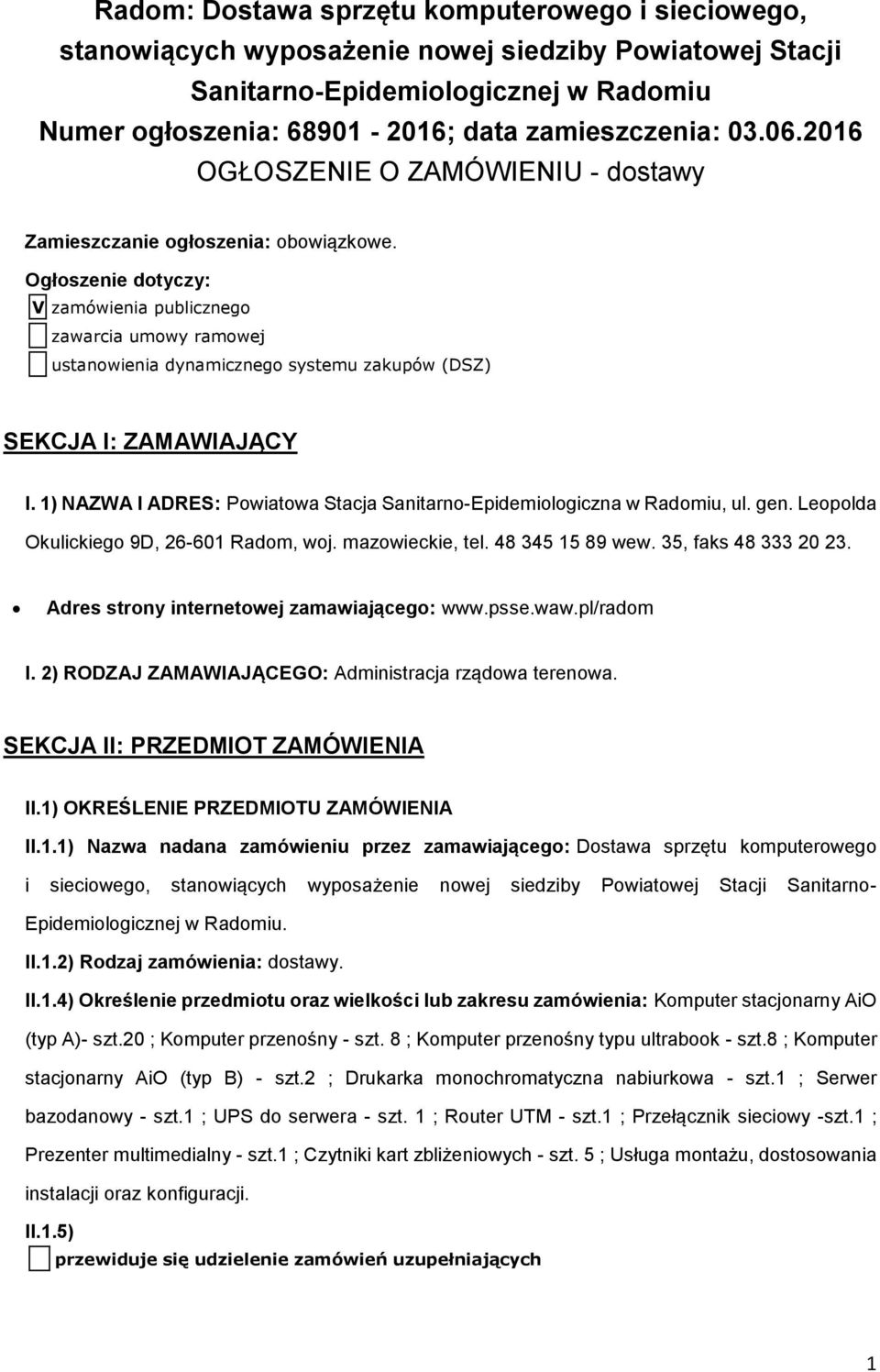 Ogłszenie dtyczy: V zamówienia publiczneg zawarcia umwy ramwej ustanwienia dynamiczneg systemu zakupów (DSZ) SEKCJA I: ZAMAWIAJĄCY I.