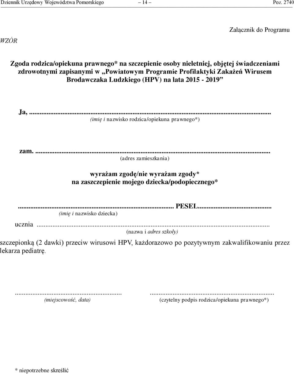 Zakażeń Wirusem Brodawczaka Ludzkiego (HPV) na lata 2015-2019 Ja,... (imię i nazwisko rodzica/opiekuna prawnego*) zam.