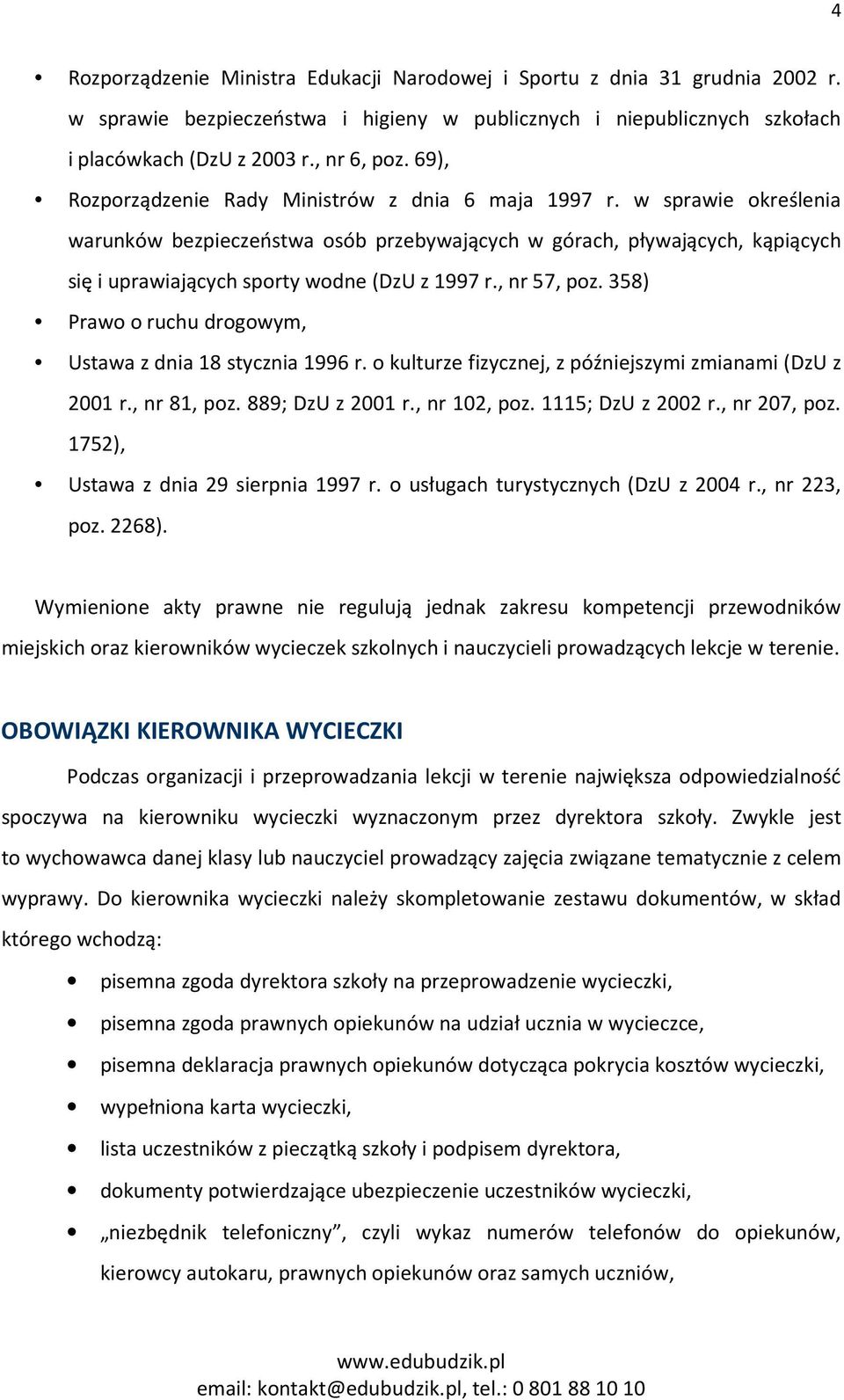 w sprawie określenia warunków bezpieczeństwa osób przebywających w górach, pływających, kąpiących się i uprawiających sporty wodne (DzU z 1997 r., nr 57, poz.