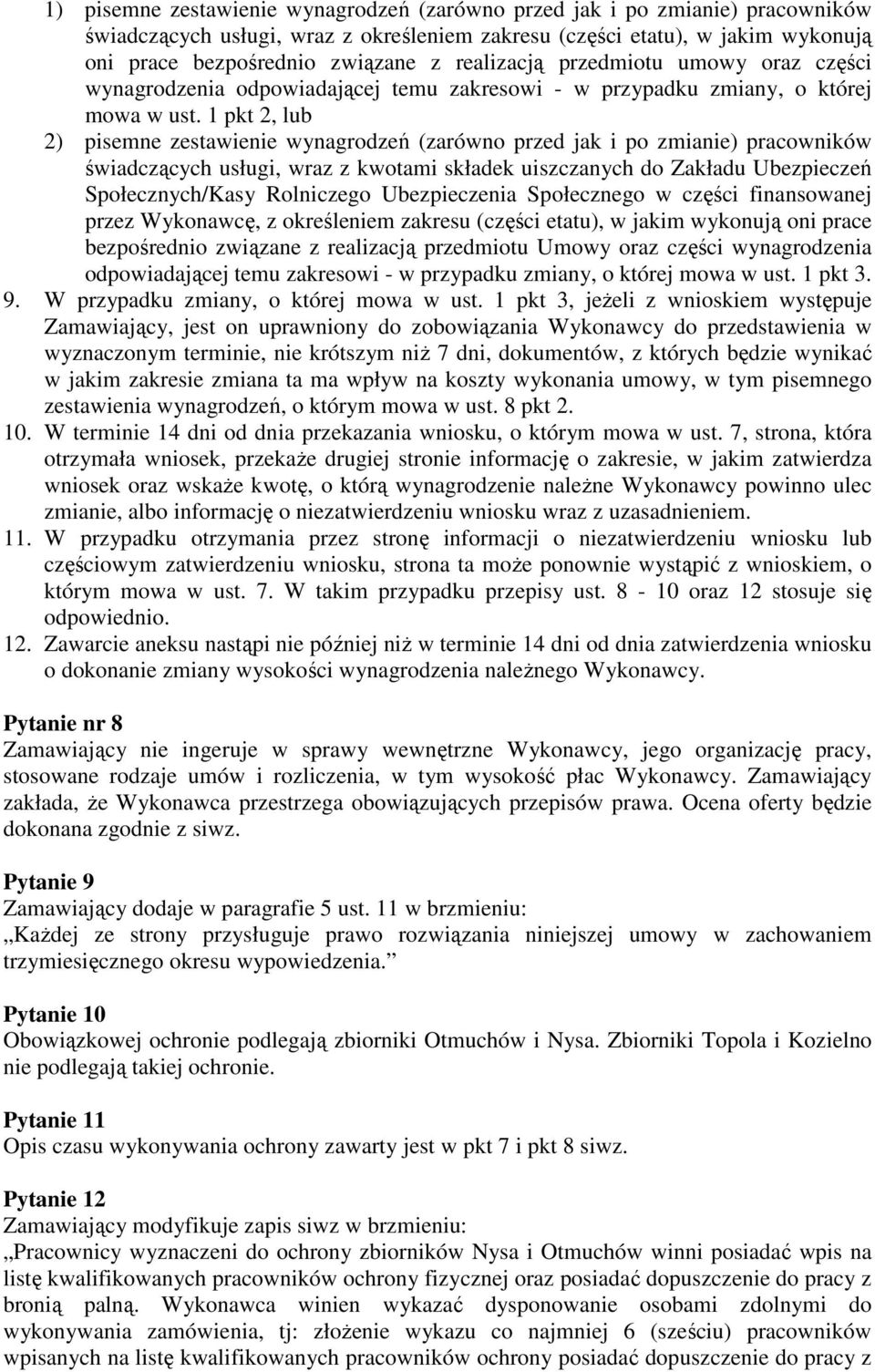 1 pkt 2, lub 2) pisemne zestawienie wynagrodzeń (zarówno przed jak i po zmianie) pracowników świadczących usługi, wraz z kwotami składek uiszczanych do Zakładu Ubezpieczeń Społecznych/Kasy Rolniczego