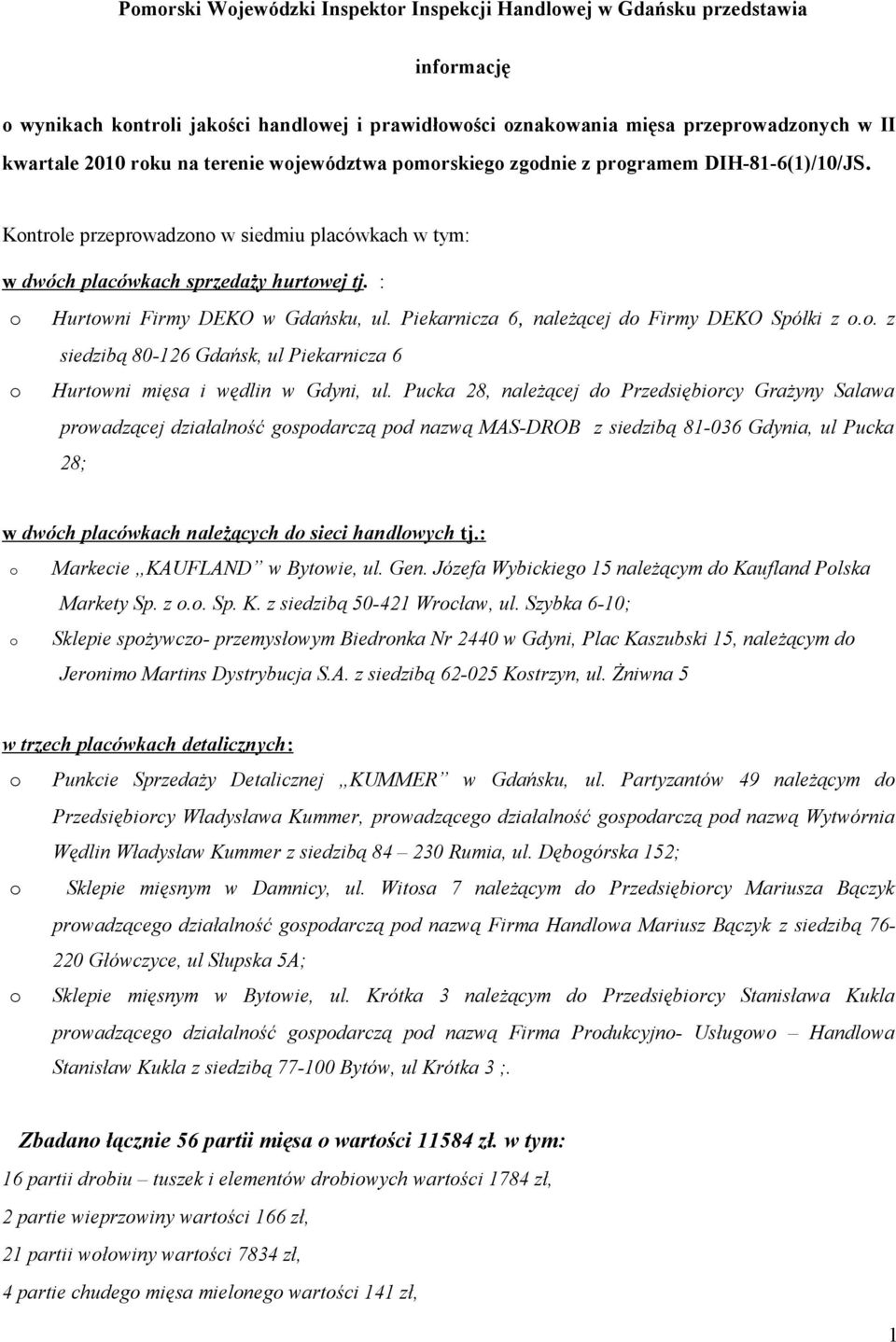 Piekarnicza 6, należącej d Firmy DEKO Spółki z.. z siedzibą 80-126 Gdańsk, ul Piekarnicza 6 Hurtwni mięsa i wędlin w Gdyni, ul.