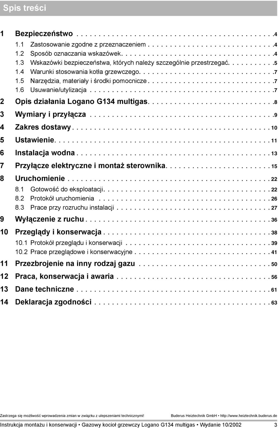 .........................................7 2 Opis działania Logano G34 multigas.............................8 3 Wymiary i przyłącza..........................................9 4 Zakres dostawy.