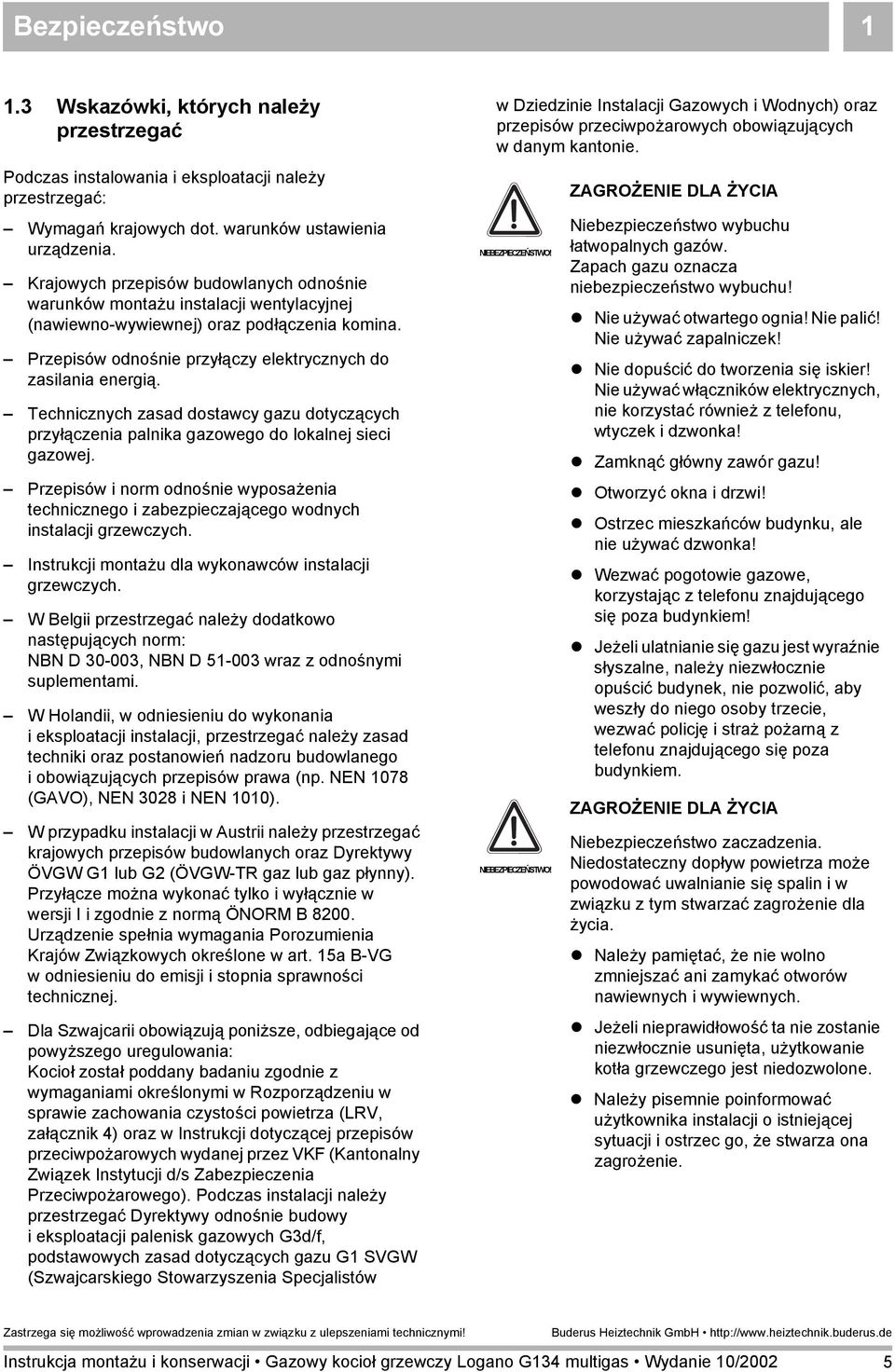 Technicznych zasad dostawcy gazu dotyczących przyłączenia palnika gazowego do lokalnej sieci gazowej.