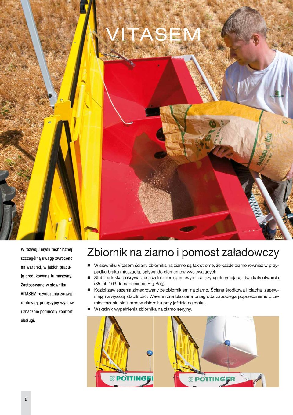 strome, że każde ziarno rownież w przypadku braku mieszadła, spływa do elementow wysiewających.