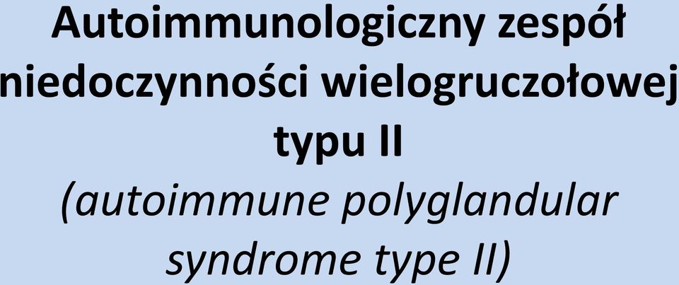 wielogruczołowej typu II