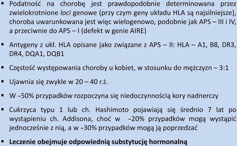 HLA opisane jako związane z APS II: HLA A1, B8, DR3, DR4, DQA1, DQB1 Częstość występowania choroby u kobiet, w stosunku do mężc