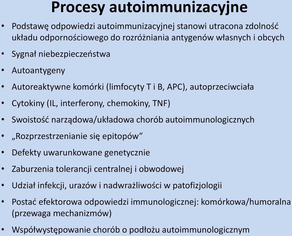 chorób autoimmunologicznych Rozprzestrzenianie się epitopów Defekty uwarunkowane genetycznie Zaburzenia tolerancji centralnej i obwodowej Udział infekcji, urazów i