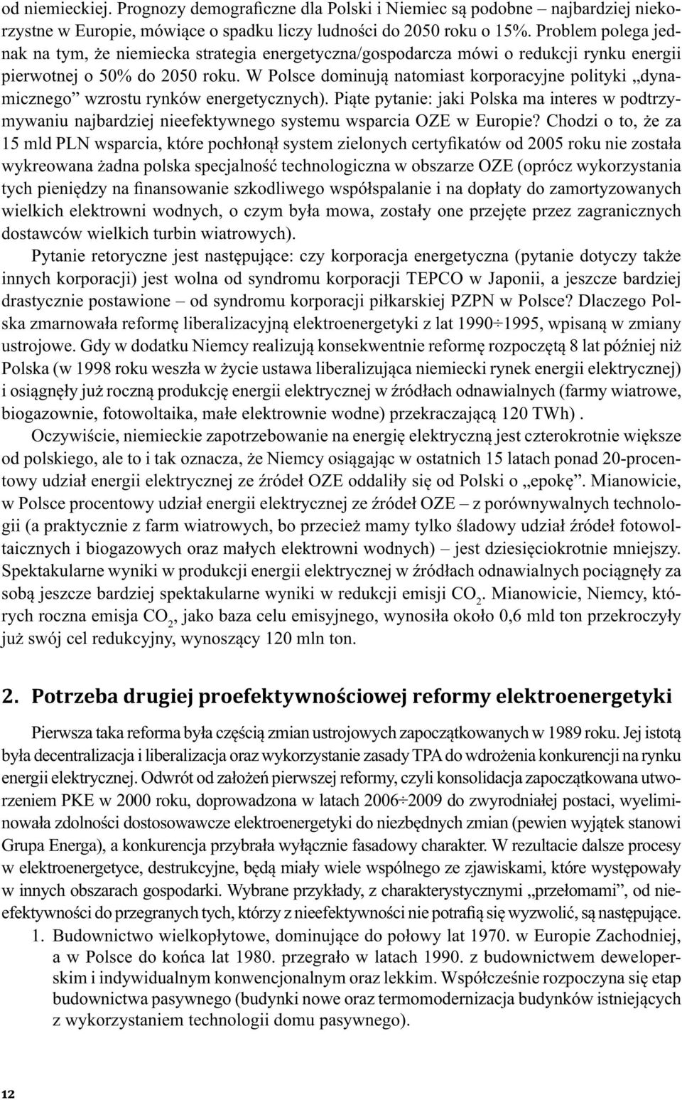 W Polsce dominują natomiast korporacyjne polityki dynamicznego wzrostu rynków energetycznych).