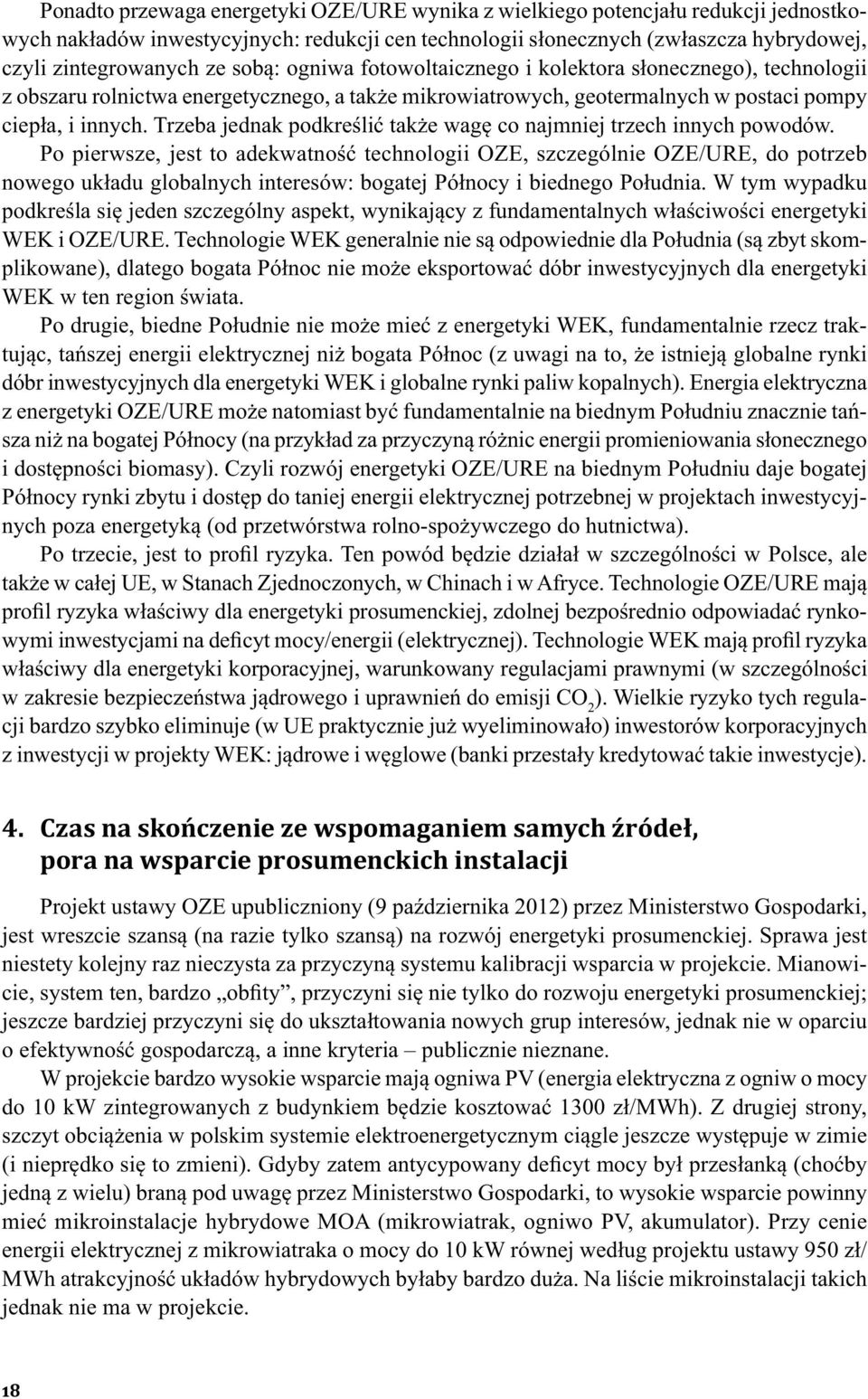 Trzeba jednak podkreślić także wagę co najmniej trzech innych powodów.