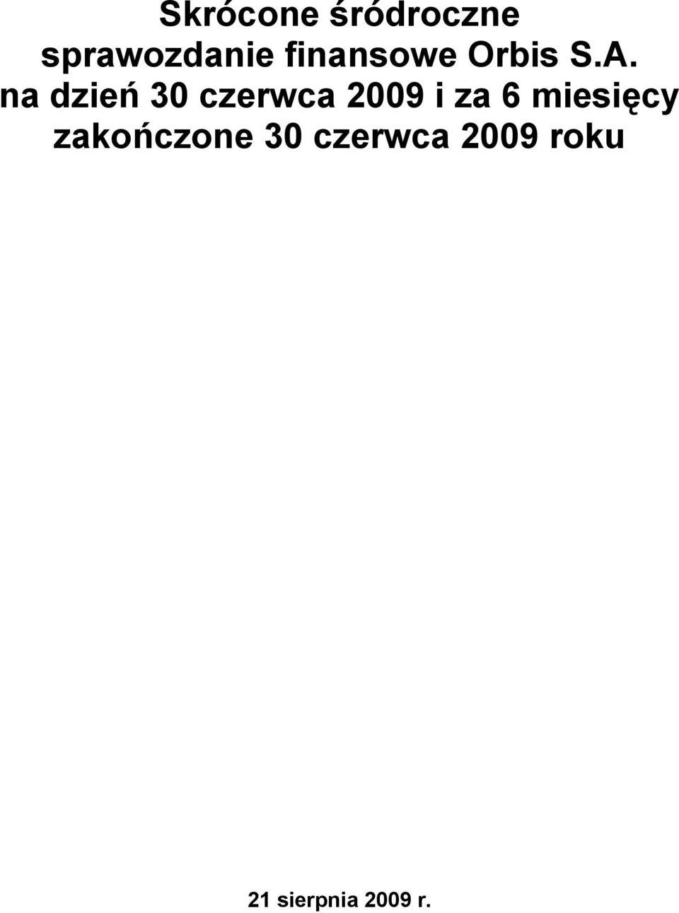 na dzień 30 czerwca 2009 i za 6