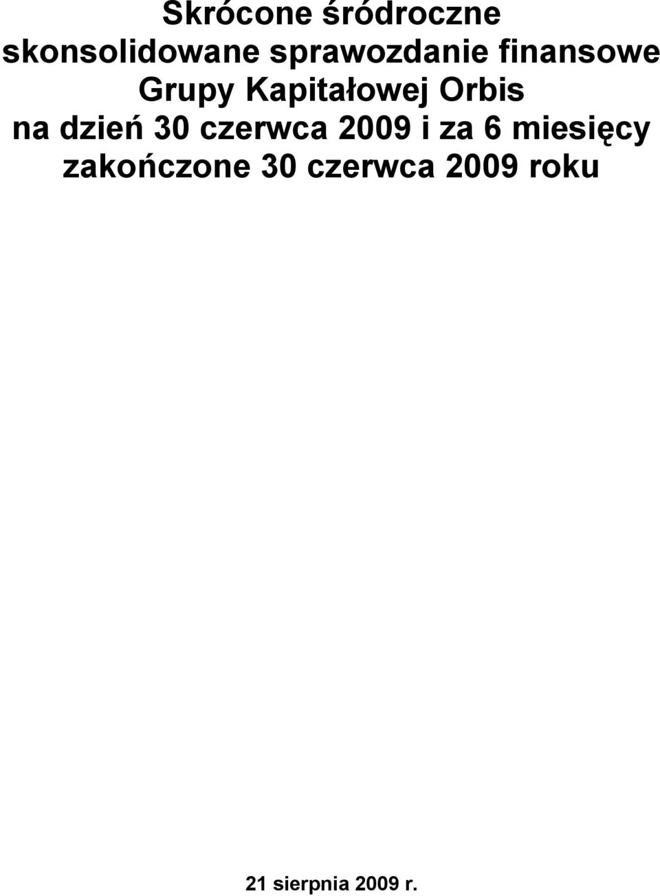 Orbis na dzień 30 czerwca 2009 i za 6