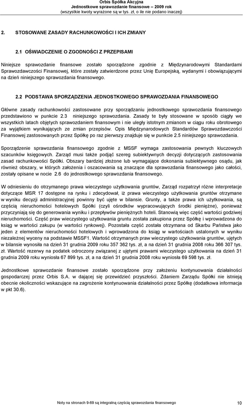 Europejską, wydanymi i obowiązującymi na dzień niniejszego sprawozdania finansowego. 2.