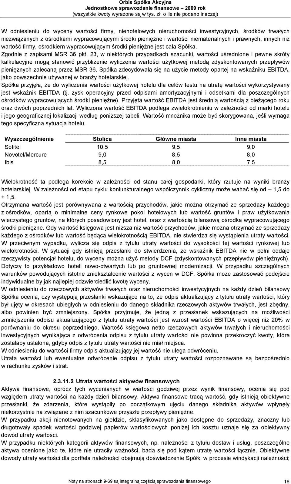 23, w niektórych przypadkach szacunki, wartości uśrednione i pewne skróty kalkulacyjne mogą stanowić przybliżenie wyliczenia wartości użytkowej metodą zdyskontowanych przepływów pieniężnych zalecaną