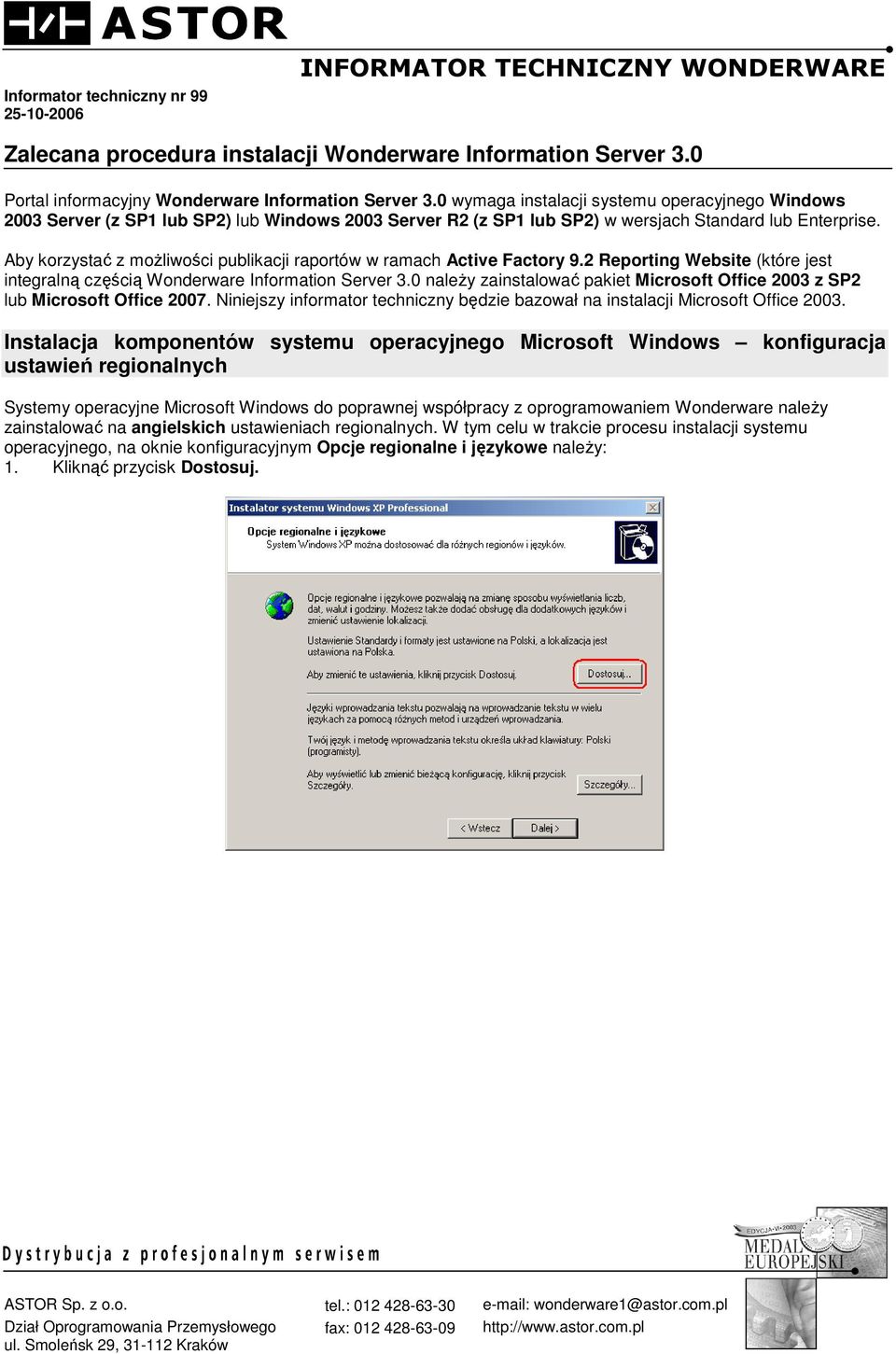 Aby korzystać z moŝliwości publikacji raportów w ramach Active Factory 9.2 Reporting Website (które jest integralną częścią Wonderware Information Server 3.