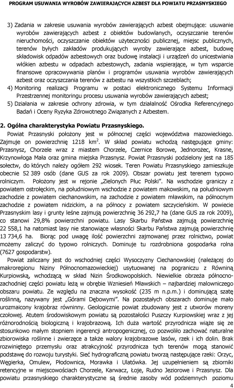 włókien azbestu w odpadach azbestowych, zadania wspierające, w tym wsparcie finansowe opracowywania planów i programów usuwania wyrobów zawierających azbest oraz oczyszczania terenów z azbestu na