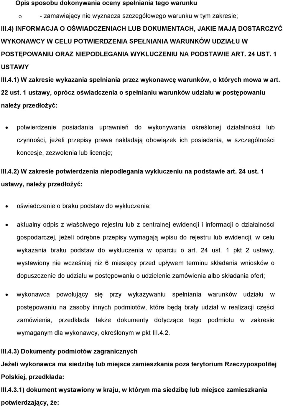 1 USTAWY III.4.1) W zakresie wykazania spełniania przez wyknawcę warunków, których mwa w art. 22 ust.