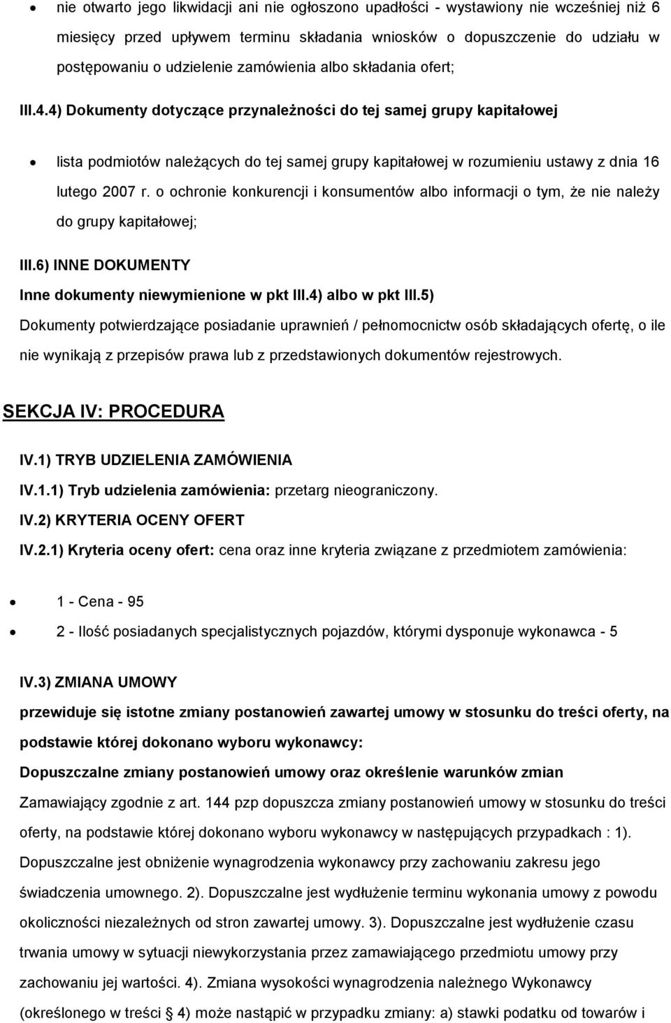 chrnie knkurencji i knsumentów alb infrmacji tym, że nie należy d grupy kapitałwej; III.6) INNE DOKUMENTY Inne dkumenty niewymienine w pkt III.4) alb w pkt III.