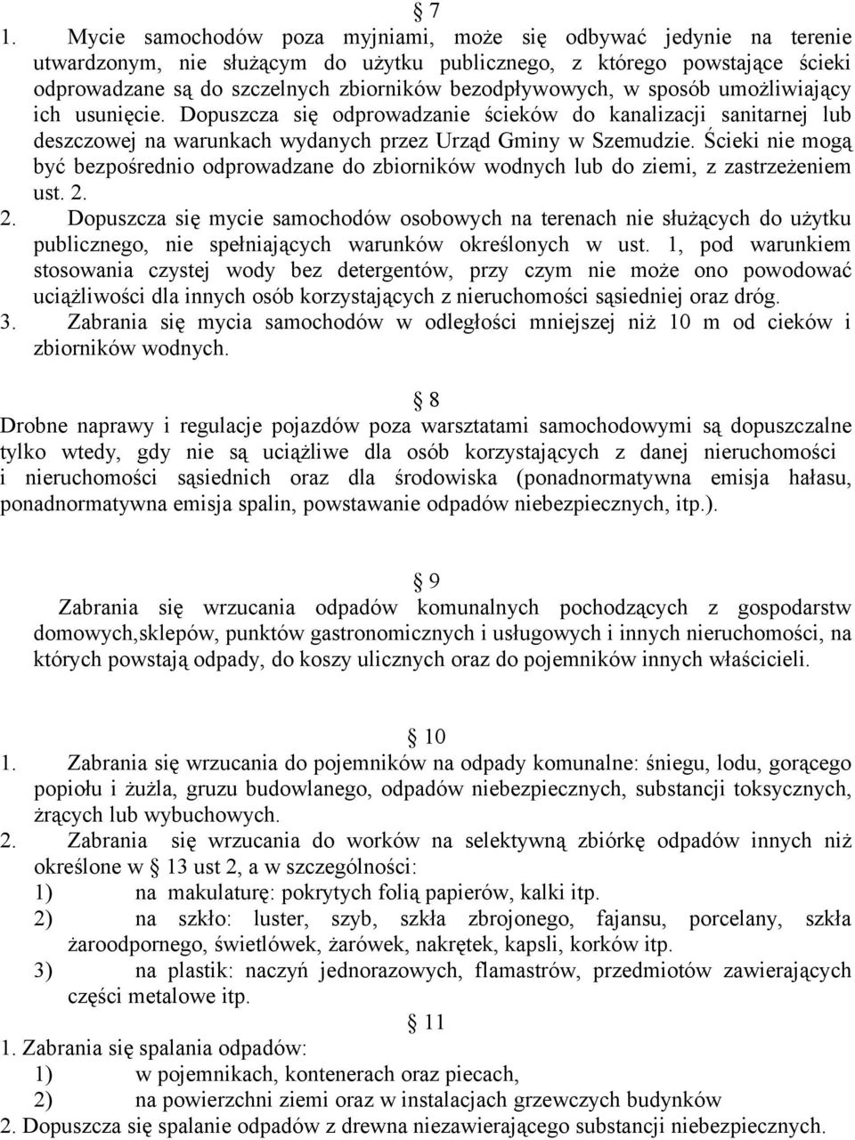 Ścieki nie mogą być bezpośrednio odprowadzane do zbiorników wodnych lub do ziemi, z zastrzeżeniem ust. 2.