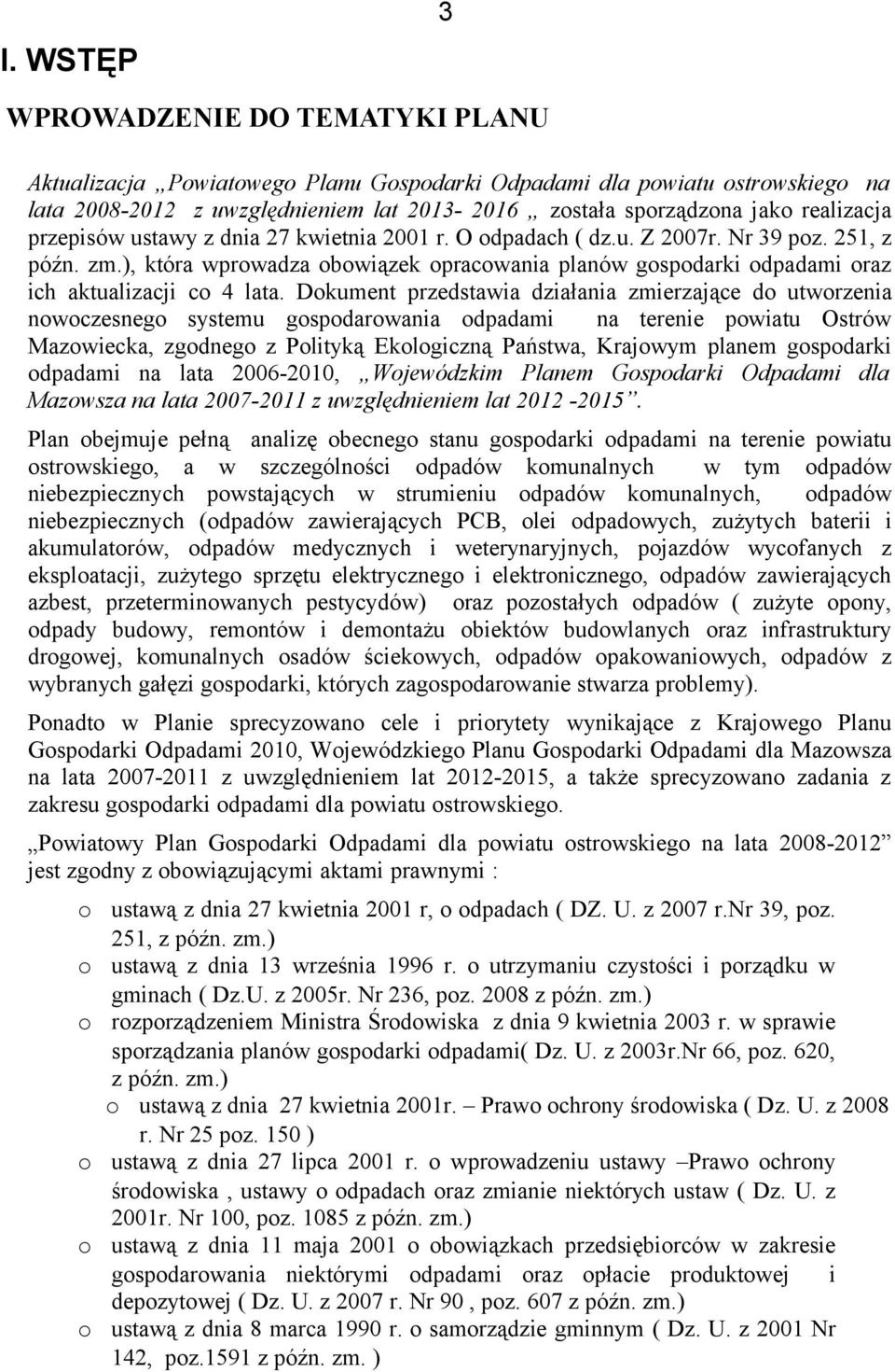 ), która wprowadza obowiązek opracowania planów gospodarki odpadami oraz ich aktualizacji co 4 lata.