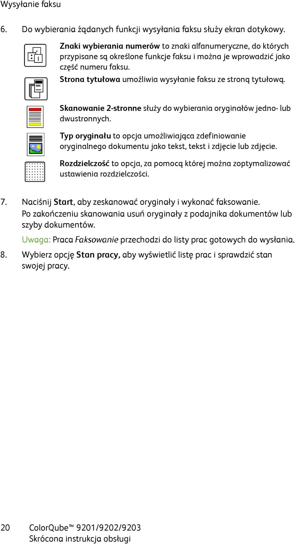 Strona tytułowa umożliwia wysyłanie faksu ze stroną tytułową. Skanowanie 2-stronne służy do wybierania oryginałów jedno- lub dwustronnych.