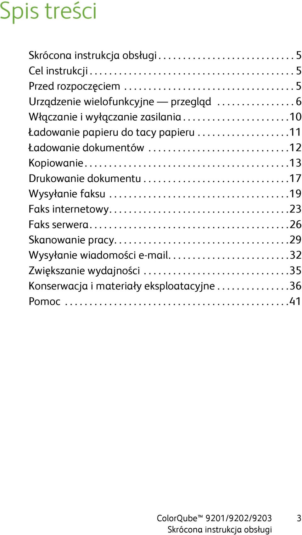 .........................................13 Drukowanie dokumentu..............................17 Wysyłanie faksu.....................................19 Faks internetowy.....................................23 Faks serwera.