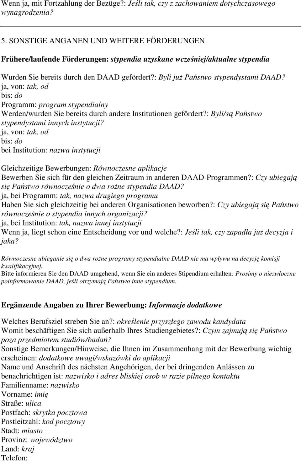 ja, von: tak, od bis: do Programm: program stypendialny Werden/wurden Sie bereits durch andere Institutionen gefördert?: Byli/s Pastwo stypendystami innych instytucji?