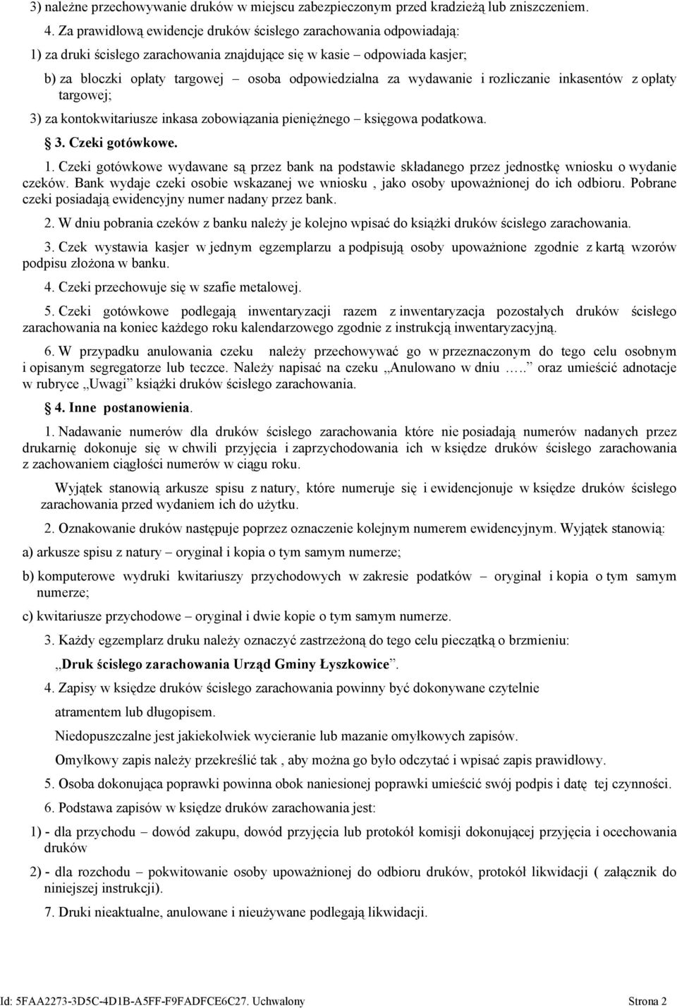 wydawanie i rozliczanie inkasentów z opłaty targowej; 3) za kontokwitariusze inkasa zobowiązania pieniężnego księgowa podatkowa. 3. Czeki gotówkowe. 1.