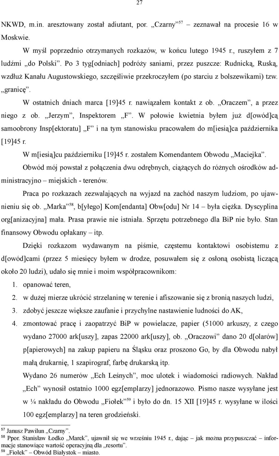 nawiązałem kontakt z ob. Oraczem, a przez niego z ob. Jerzym, Inspektorem F.