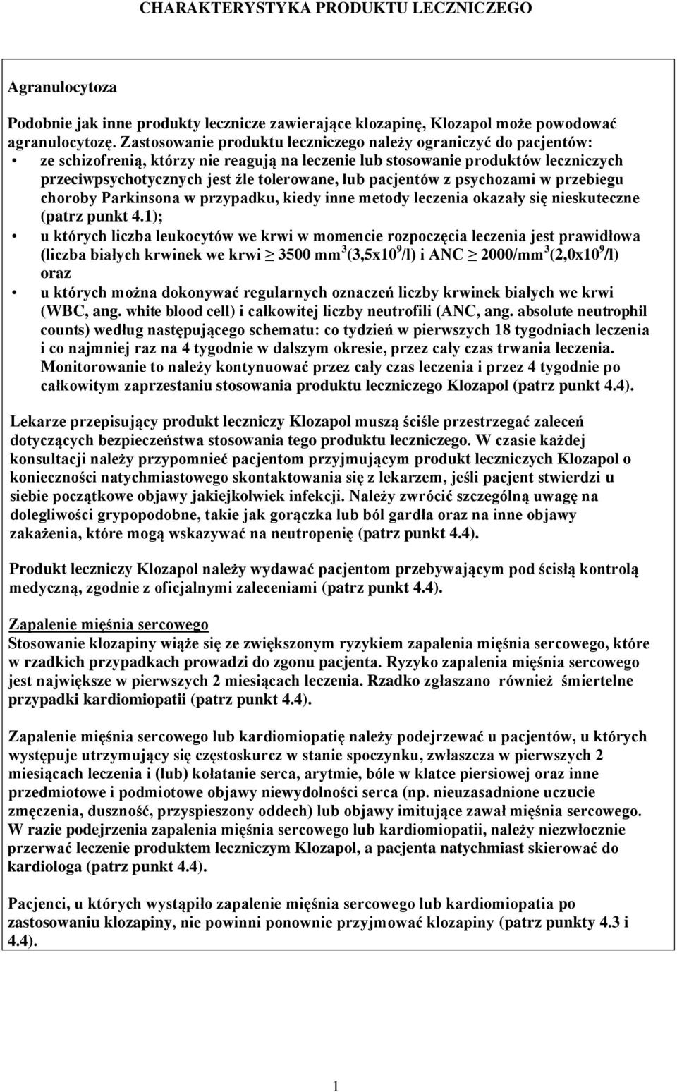 pacjentów z psychozami w przebiegu choroby Parkinsona w przypadku, kiedy inne metody leczenia okazały się nieskuteczne (patrz punkt 4.
