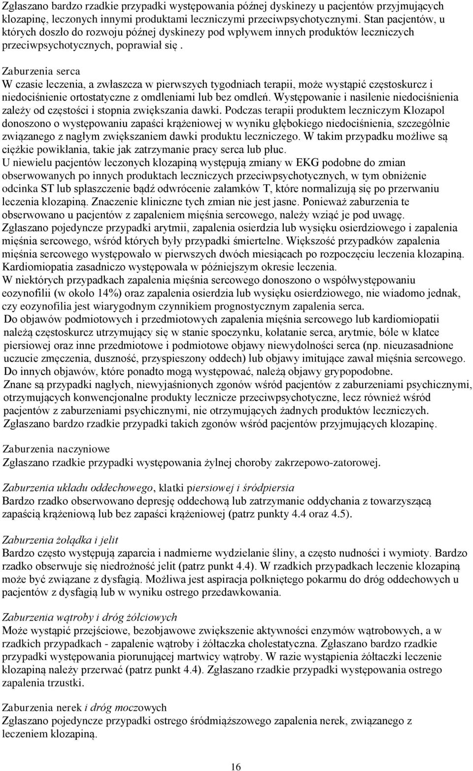 Zaburzenia serca W czasie leczenia, a zwłaszcza w pierwszych tygodniach terapii, może wystąpić częstoskurcz i niedociśnienie ortostatyczne z omdleniami lub bez omdleń.