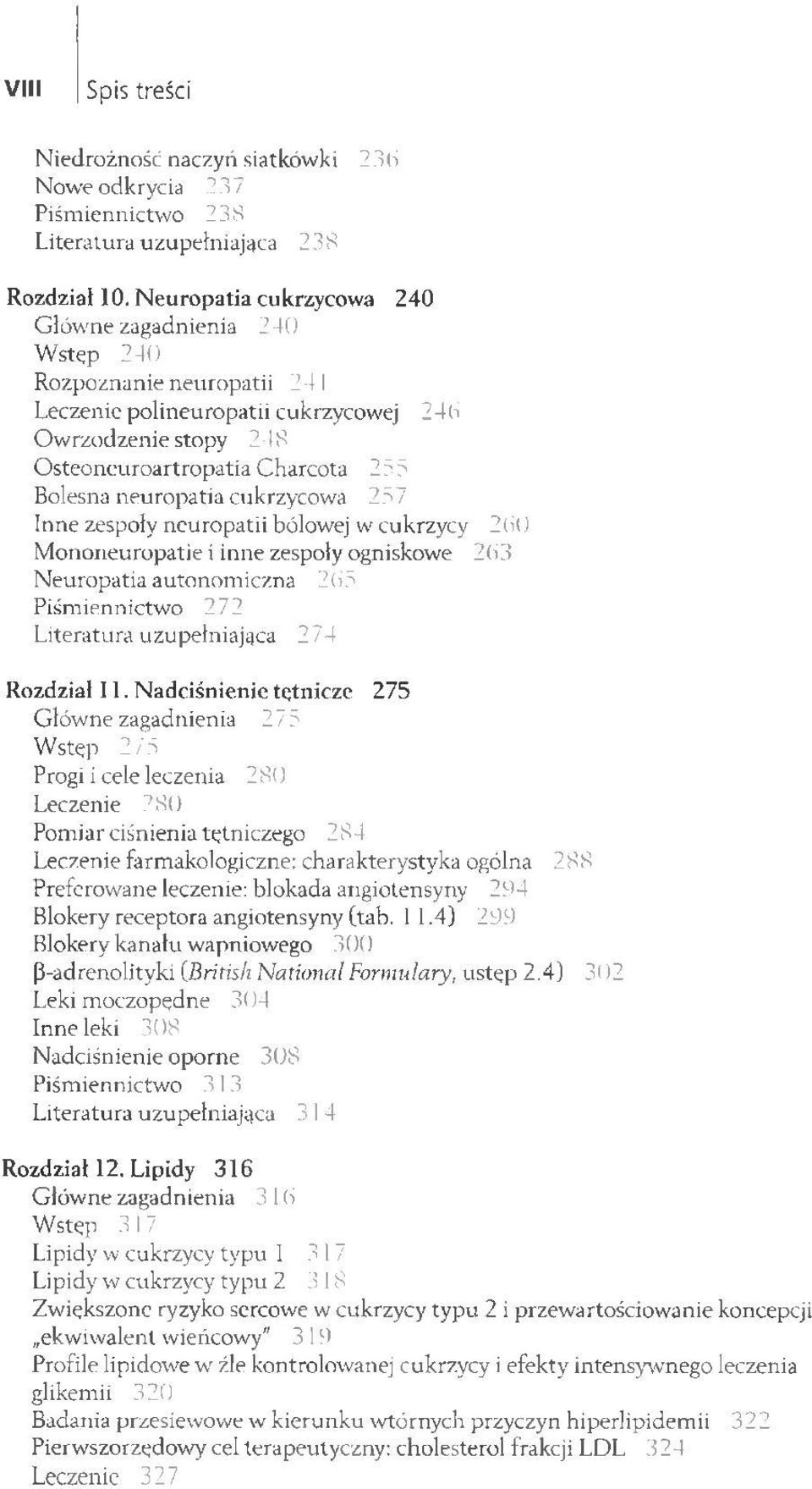 neuropatia cukrzycowa 257 Inne zespoły neuropatii bólowej w cukrzycy 2(80 Mononeuropatie i inne zespoły ogniskowe 203 Neuropatia autonomiczna 2(85 Piśmiennictwo 272 Literatura uzupełniająca 274