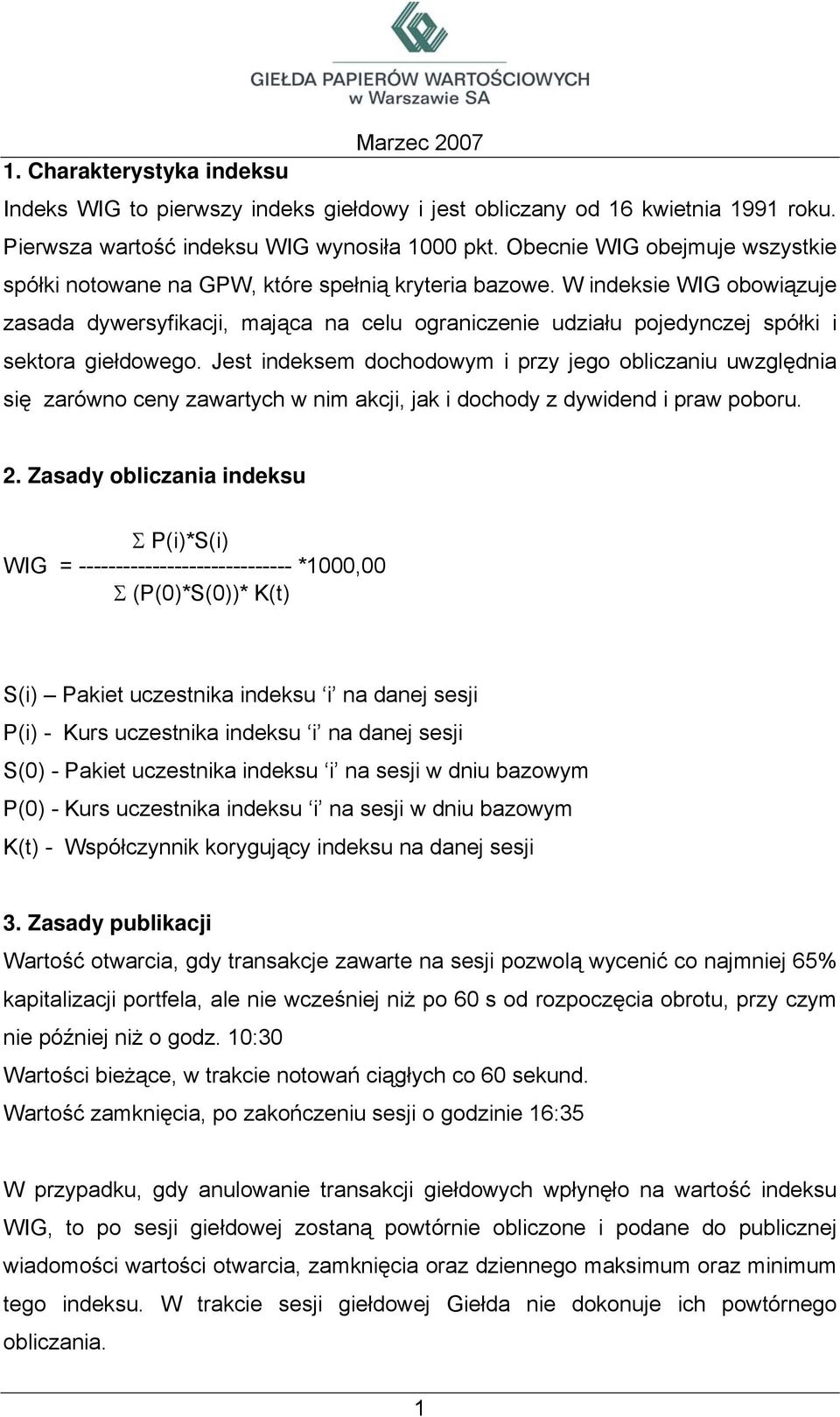 W indeksie WIG obowiązuje zasada dywersyfikacji, mająca na celu ograniczenie udziału pojedynczej spółki i sektora giełdowego.