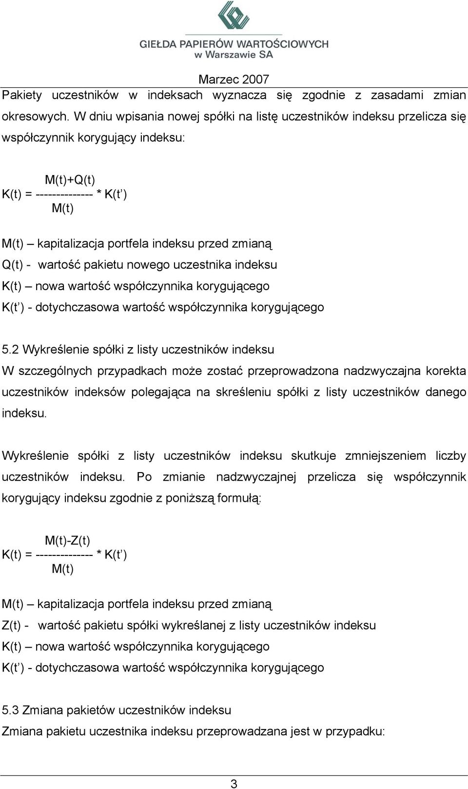 pakietu nowego uczestnika indeksu K(t) nowa wartość współczynnika korygującego 5.