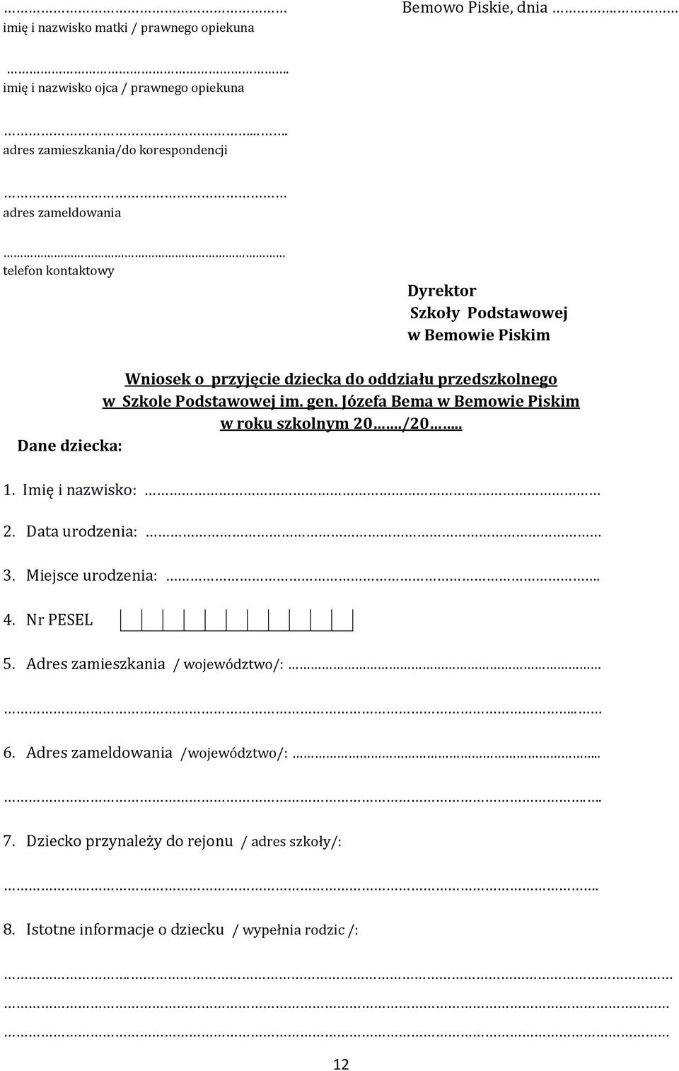 oddziału przedszkolnego w Szkole Podstawowej im. gen. Józefa Bema w Bemowie Piskim w roku szkolnym 20./20.. Dane dziecka: 1. Imię i nazwisko: 2.