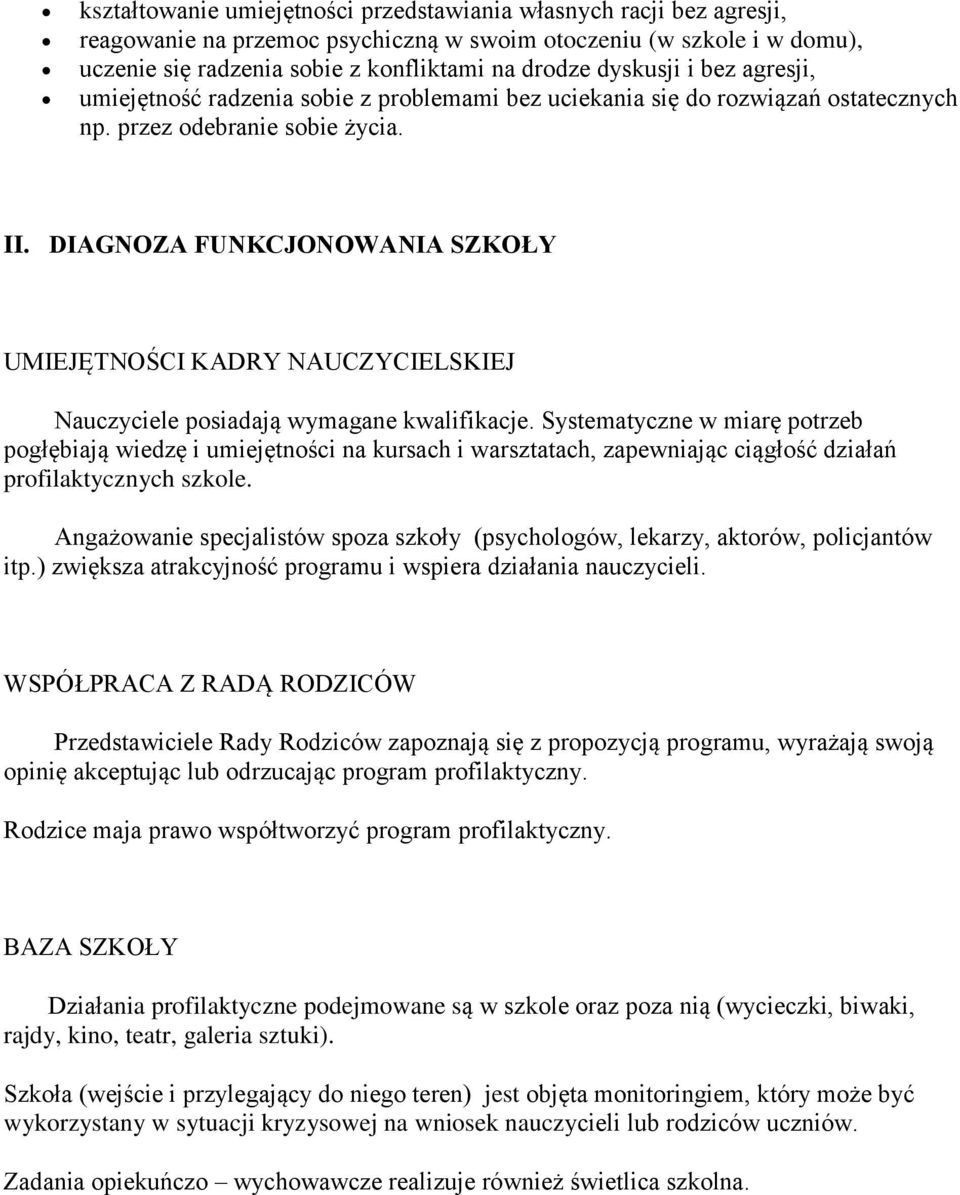 DIAGNOZA FUNKCJONOWANIA SZKOŁY UMIEJĘTNOŚCI KADRY NAUCZYCIELSKIEJ Nauczyciele posiadają wymagane kwalifikacje.