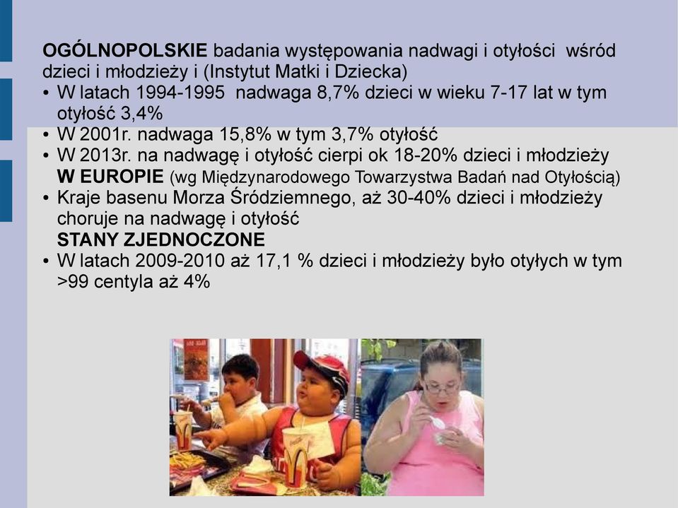 na nadwagę i otyłość cierpi ok 18-20% dzieci i młodzieży W EUROPIE (wg Międzynarodowego Towarzystwa Badań nad Otyłością) Kraje basenu
